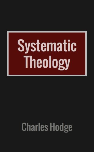 Systematic Theology by Charles Hodge